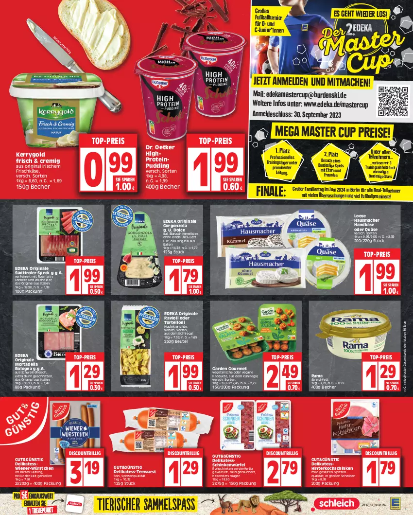 Aktueller Prospekt Edeka - Angebote der Woche - von 11.09 bis 16.09.2023 - strona 9 - produkty: aus dem kühlregal, ball, Becher, beutel, deka, dell, discount, Dr. Oetker, eis, elle, ente, fleisch, frischkäse, Fußball, garden gourmet, gin, gorgonzola, Hausmacher, hinterkochschinken, HP, im zarten saitling, Käse, kerrygold, kochschinken, kühlregal, LG, Loose, mac, mortadella, ndk, nudel, Nudelgericht, pudding, quäse, rama, ravioli, regal, reis, rind, rohschinken, rosmarin, salz, schinken, schnitten, schwein, schweine, schweinefleisch, Speck, spitzenqualität, südtiroler, tee, teewurst, Ti, top-preis, torte, tortelloni, Vegeta, wein, weine, wiener, würfel, wurst, würstchen, ZTE