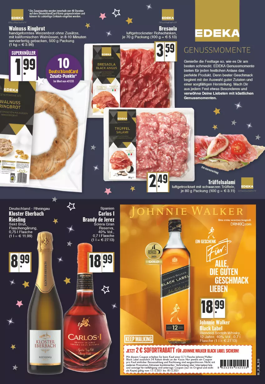 Aktueller Prospekt Edeka - Angebote der Woche - von 13.12 bis 18.12.2021 - strona 13 - produkty: black label, Brei, Bresaola, brot, brut, coupon, deka, deutschlandcard, ente, erde, flasche, geback, gin, johnnie walker, Kloster Eberbach, lack, mac, nuss, resa, riesling, ring, rohschinken, salami, schinken, sekt, sofortrabatt, Ti, Trüffel, walnuss, Weizenbrot