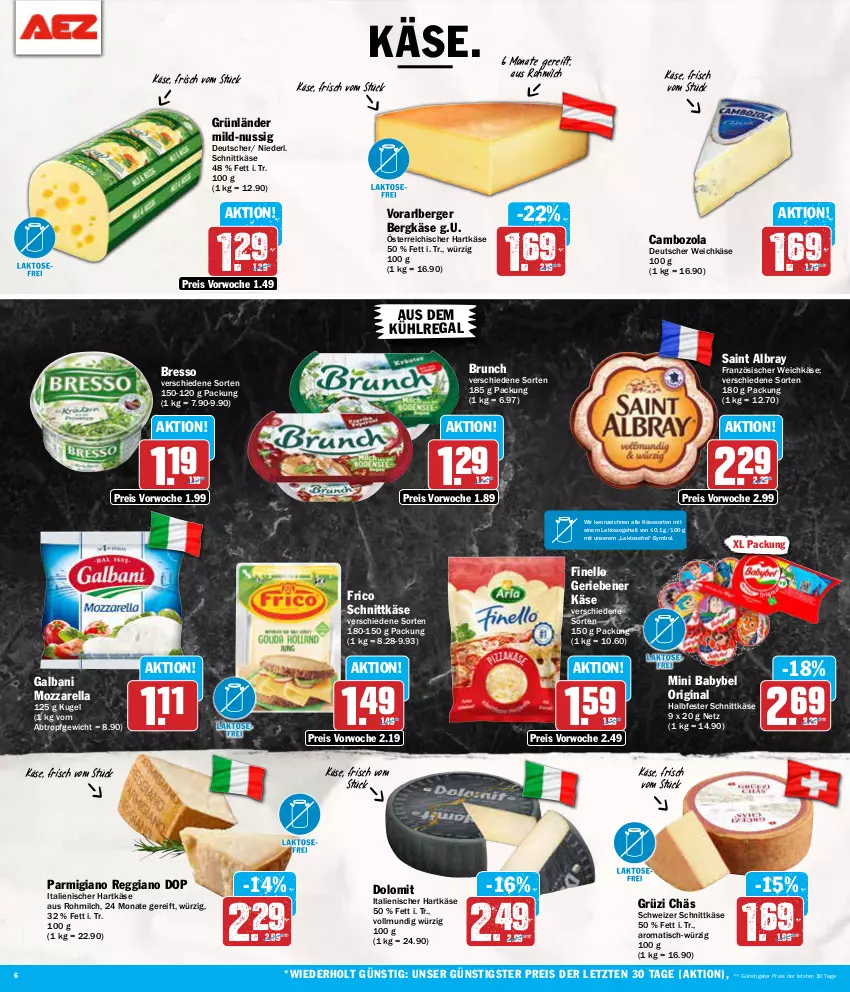 Aktueller Prospekt Aez - Prospekte - von 19.08 bis 24.08.2024 - strona 6 - produkty: albray, aus dem kühlregal, babybel, Berger, Bergkäse, bresso, cambozola, deutscher weichkäse, eis, finello, französischer weichkäse, frico, galbani, gin, grünländer, halbfester schnittkäse, hartkäse, italienischer hartkäse, Käse, Kugel, kühlregal, milch, mini babybel, mozzarella, nuss, parmigiano, parmigiano reggiano, regal, reggiano, reis, rel, saint albray, schnittkäse, schweizer schnittkäse, Ti, tisch, weichkäse, ZTE