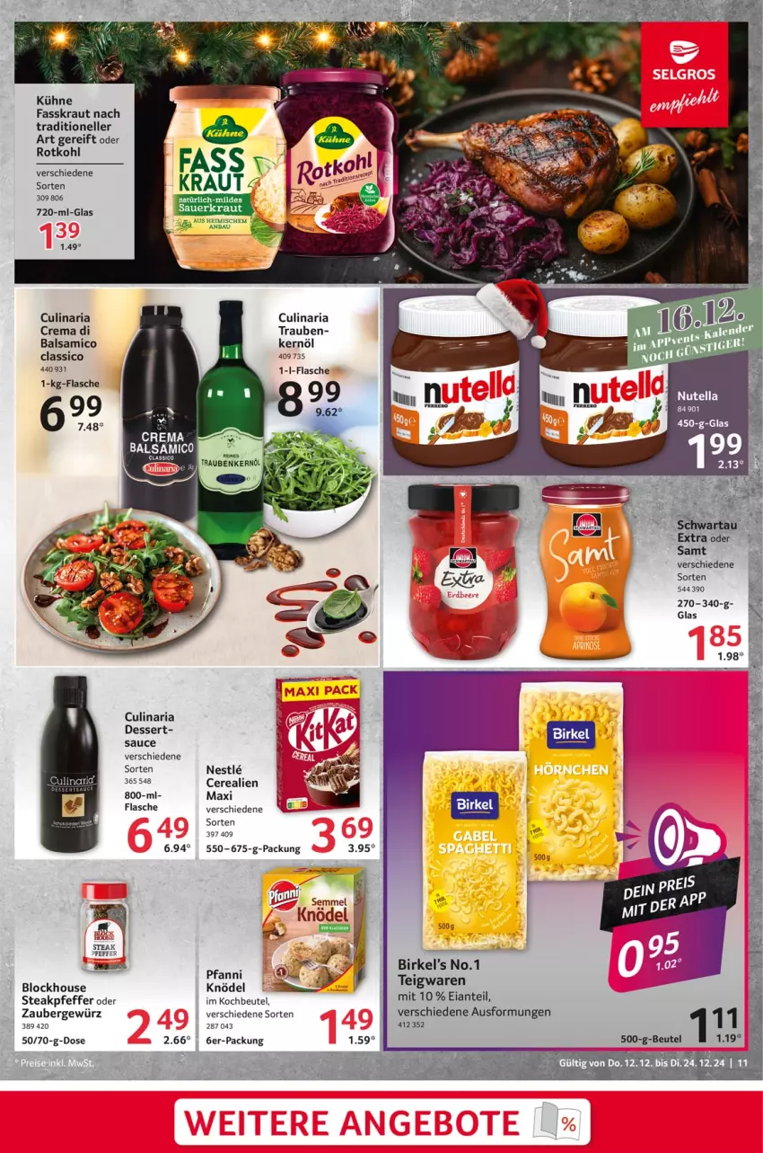 Aktueller Prospekt Selgros - Food - von 12.12 bis 24.12.2024 - strona 11 - produkty: auer, balsam, balsamico, Bau, beutel, birkel, cerealien, classico, culinaria, dessert, elle, flasche, gewürz, Knödel, kochbeutel, Kraut, Kühne, nutella, pfanni, pfeffer, Ria, rotkohl, sauce, Sauerkraut, Semmel, steak, teigwaren, Ti, trauben