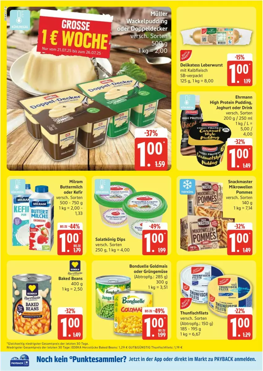 Aktueller Prospekt Edeka - Prospekte - von 21.07 bis 26.07.2025 - strona 2 - produkty: bonduelle, bonduelle goldmais, butter, buttermilch, deka, dip, drink, ehrmann, eis, elle, filet, filets, fisch, fleisch, Goldmais, goldmais oder, joghur, joghurt, Kalbfleisch, Kefir, leberwurst, mais, mikrowelle, milch, milram, mit kalbfleisch, payback, pommes, pudding, reis, salat, snack, tesa, thunfisch, Ti, wurst, ZTE