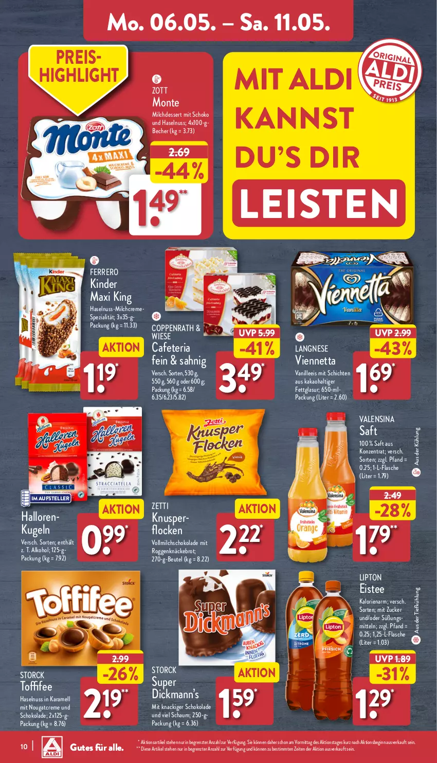 Aktueller Prospekt Aldi Nord - Von Montag - von 06.05 bis 11.05.2024 - strona 10 - produkty: aldi, alkohol, aus der tiefkühlung, Becher, beutel, brot, coppenrath, creme, dessert, eis, eistee, elle, ferrero, flasche, gin, haselnuss, kakao, karamell, Kinder, Kinder Maxi, kinder maxi king, knäckebrot, Knusperflocken, Kugel, langnese, lipton, milch, Milchdessert, monte, Nougatcreme, nuss, reis, Ria, saft, schoko, schokolade, Spezi, storck, tee, teller, Ti, toffifee, valensina, vanille, viennetta, vollmilch, zott, Zott Monte, ZTE, zucker