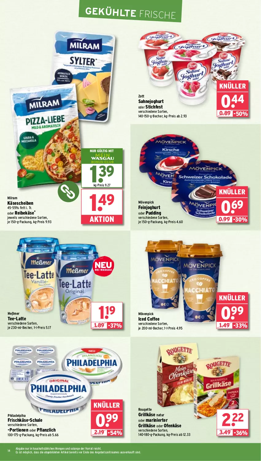 Aktueller Prospekt Wasgau - von 13.05 bis 18.05.2024 - strona 14 - produkty: angebot, Becher, eis, feinjoghurt, frischkäse, grill, Grillkäse, joghur, joghurt, Käse, käsescheiben, latte, Meßmer, milram, mövenpick, natur, Ofen, Ofenkäse, pudding, Reibekäse, reis, rouge, rougette, sahne, Sahnejoghurt, Schal, Schale, tee, Ti, zott