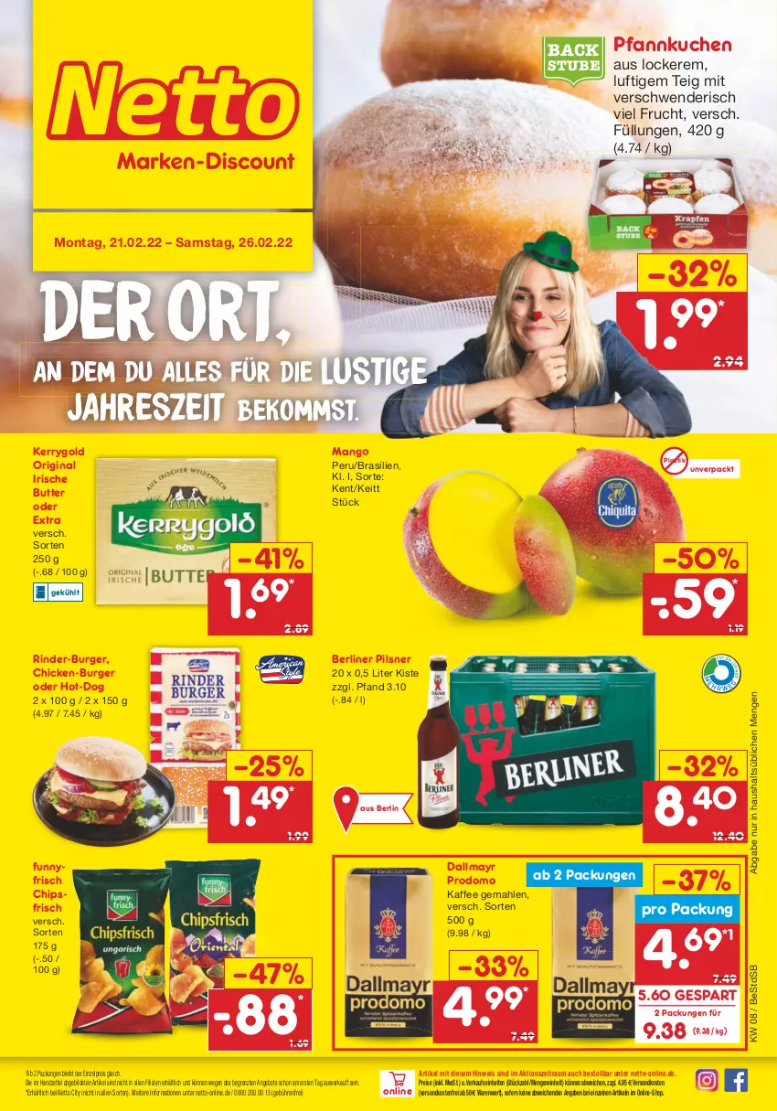 Aktueller Prospekt Netto Marken-Discount - Filial-Angebote - von 21.02 bis 26.02.2022 - strona 1 - produkty: angebot, asti, beko, berliner, burger, butter, chips, chipsfrisch, dallmayr, dallmayr prodomo, eis, frucht, gin, irische butter, kaffee, kerrygold, kuchen, Lusti, mango, ndk, Pfannkuchen, pils, pilsner, prodomo, reis, rind, rinder, stube, Ti, versandkostenfrei, ZTE