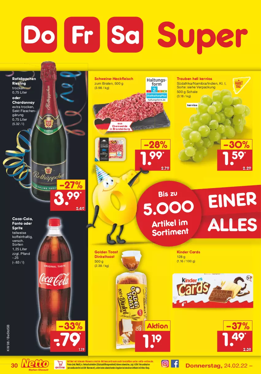 Aktueller Prospekt Netto Marken-Discount - Filial-Angebote - von 21.02 bis 26.02.2022 - strona 30 - produkty: braten, chardonnay, coca-cola, cola, eis, fanta, fanta oder, fanta oder sprite, flasche, fleisch, golden toast, hackfleisch, Kinder, ndk, oder sprite, reis, riesling, rotkäppchen, Schal, Schale, schwein, schweine, sekt, sprite, Ti, toast, trauben, versandkostenfrei, wein, weine