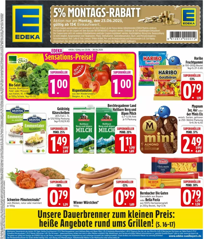 Aktueller Prospekt Edeka - Prospekte - von 23.06 bis 28.06.2025 - strona 1 - produkty: angebot, angebote, auer, bernbacher, beutel, blattspinat, cola, eier, eiernudeln, eis, frucht, fruchtgummi, goldsteig, grill, haribo, hartweizen, Käse, käsescheiben, leine, LG, magnum, milch, minutensteaks, natur, nudel, nudeln, pasta, reis, rispentomaten, rucola, salat, schwein, schweine, spinat, steak, steaks, Ti, tomate, tomaten, wein, weine, wiener, wiener würstchen, würstchen