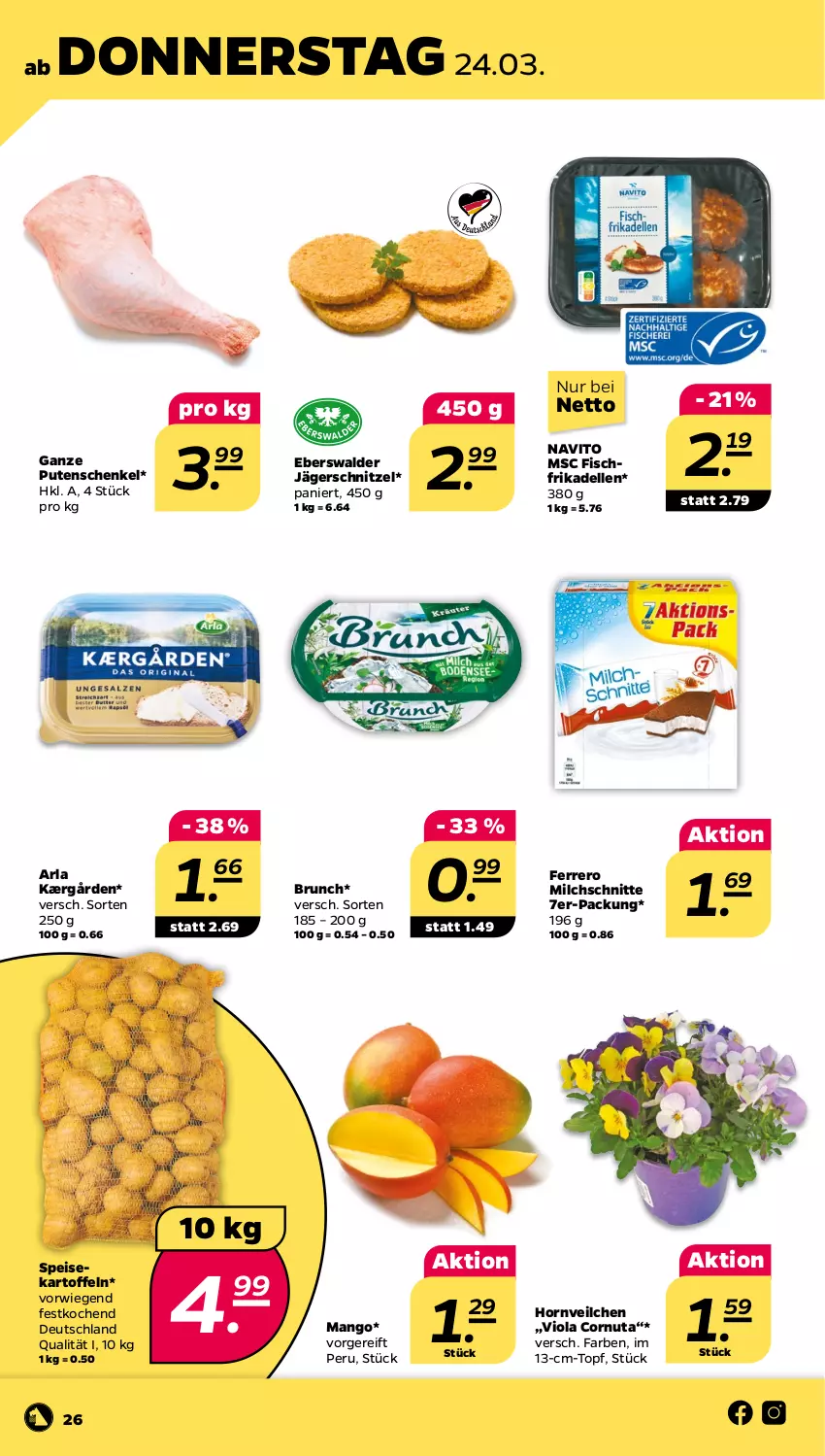 Aktueller Prospekt Netto - Angebote ab Montag - von 21.03 bis 26.03.2022 - strona 26 - produkty: arla, dell, eis, elle, ferrero, fisch, frikadellen, henkel, Kærgården, kartoffel, kartoffeln, mango, milch, Milchschnitte, pute, schenkel, schnitzel, speisekartoffeln, Ti, topf