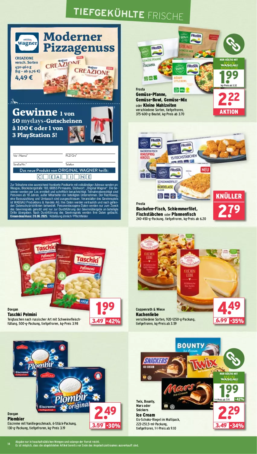 Aktueller Prospekt Wasgau - von 10.06 bis 14.06.2025 - strona 14 - produkty: angebot, backofen, beutel, bier, bounty, coppenrath, creme, dovgan, eis, eiscreme, erde, filet, fisch, fischstäbchen, fleisch, frosta, gemüse-pfanne, gewinnspiel, gin, gutschein, gutscheine, kuchen, kuchenliebe, lays, leine, mac, mars, Mode, nuss, Ofen, original wagner, pfanne, pfannen, pizza, PlayStation, PlayStation 5, reis, riegel, schlemmerfilet, schoko, schwein, schweine, schweinefleisch, snickers, Tasche, taschen, taschki, telefon, Ti, twix, vanille, wagner, weck, wein, weine