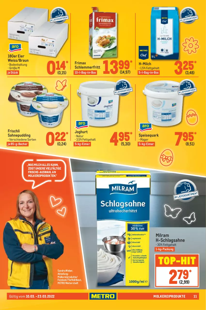 Aktueller Prospekt Metro - GastroJournal - von 10.03 bis 23.03.2022 - strona 11 - produkty: Abtei, bag-in-box, Becher, braun, eier, eimer, eis, feinkost, frischli, joghur, joghurt, Metro, milch, milram, molkereiprodukte, natur, pudding, quark, sahne, schlagsahne, speisequark, Ti, tiefkühlkost, top-hit, weber