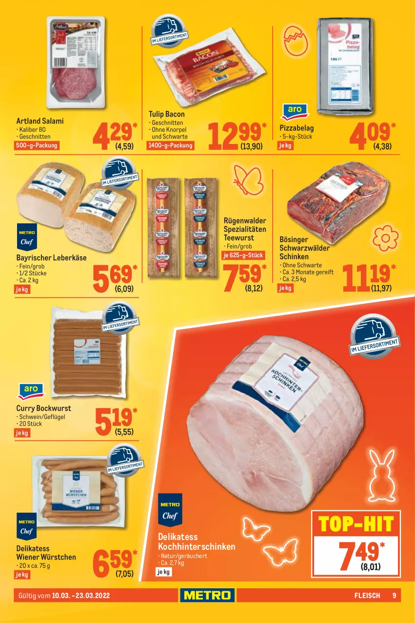 Aktueller Prospekt Metro - GastroJournal - von 10.03 bis 23.03.2022 - strona 9 - produkty: bacon, bockwurst, curry, eis, fleisch, Geflügel, hinterschinken, Käse, leberkäs, leberkäse, natur, pizza, rügenwalder, salami, schinken, schnitten, schwarzwälder schinken, schwein, Spezi, tee, teewurst, Ti, top-hit, tulip, wein, wiener, wiener würstchen, wurst, würstchen