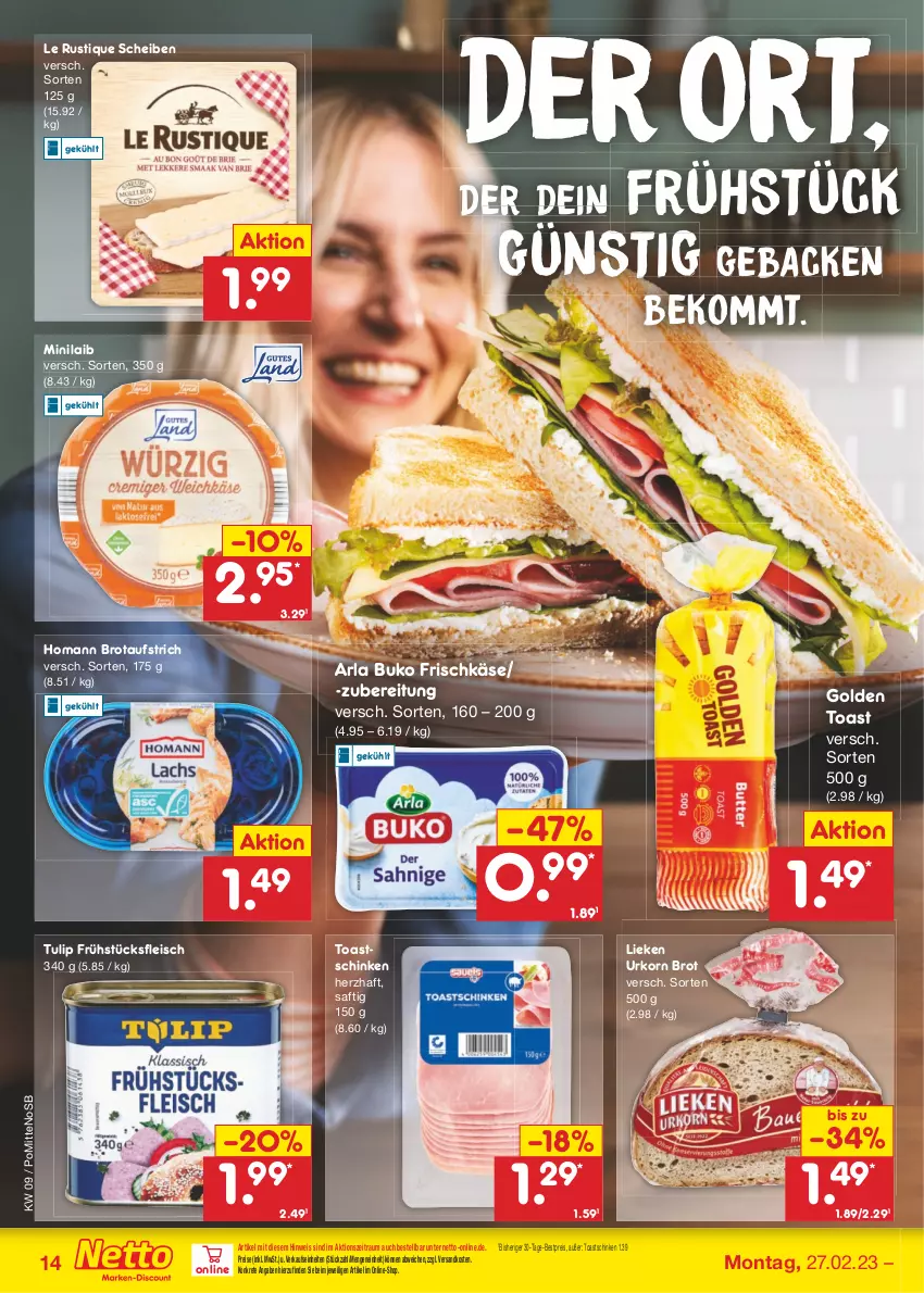 Aktueller Prospekt Netto Marken-Discount - Filial-Angebote - von 27.02 bis 04.03.2023 - strona 14 - produkty: arla, arla buko, aufstrich, beko, bestpreis, brot, brotaufstrich, Buko, eis, fleisch, frischkäse, frühstücksfleisch, geback, golden toast, homann, Käse, korn, Le Rustique, lieken, ndk, reis, saft, schinken, Ti, toast, Toastschinken, tulip, urkorn