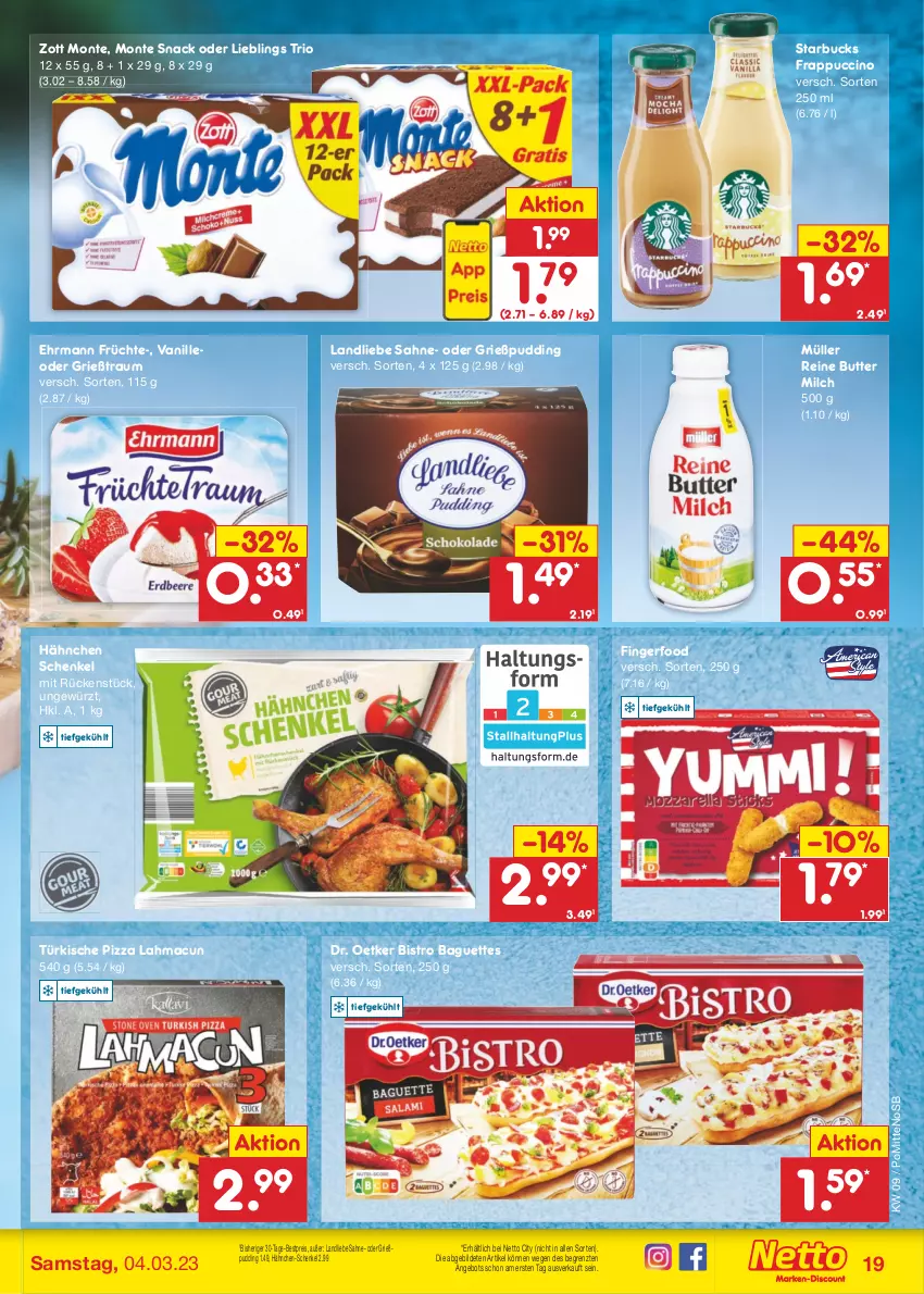 Aktueller Prospekt Netto Marken-Discount - Filial-Angebote - von 27.02 bis 04.03.2023 - strona 19 - produkty: angebot, baguette, baguettes, bestpreis, Bistro Baguette, butter, cin, Dr. Oetker, ehrmann, eis, früchte, gewürz, Grießpudding, Grießtraum, hähnchen-schenkel, henkel, landliebe, mac, milch, monte, Müller, pizza, pudding, reis, sahne, schenkel, snack, starbucks, Ti, vanille, zott, Zott Monte, ZTE