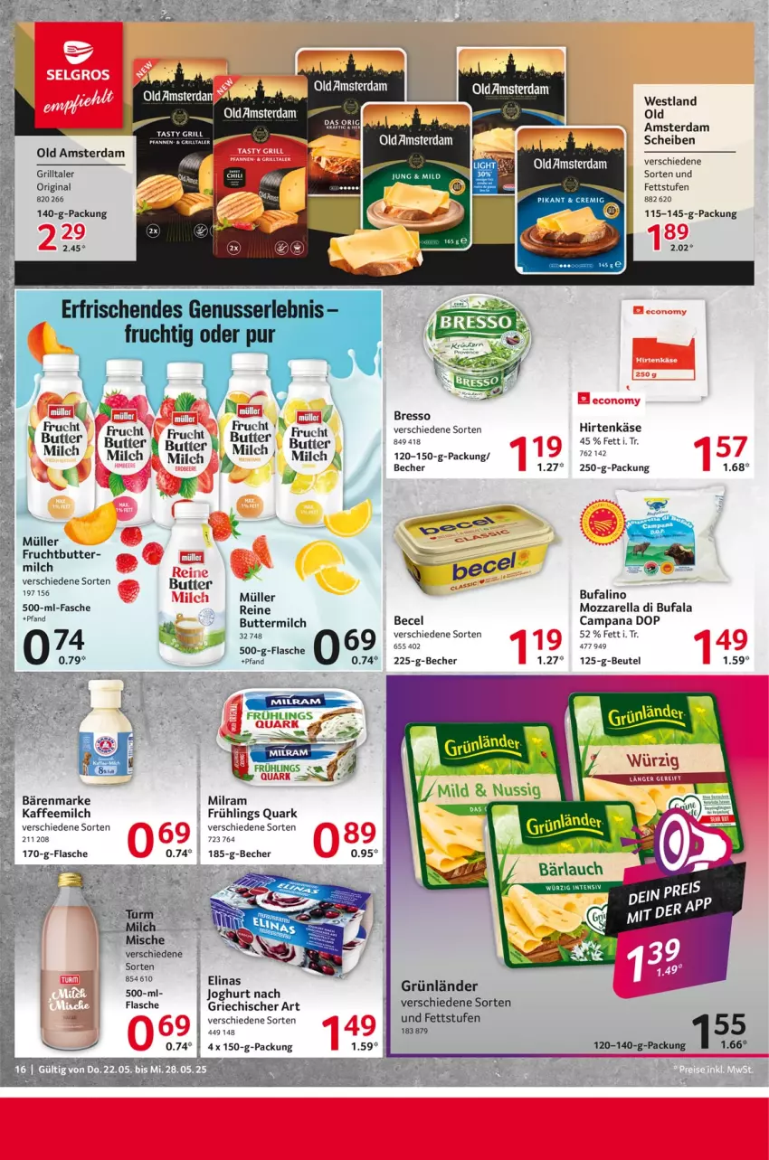 Aktueller Prospekt Selgros - Food - von 22.05 bis 28.05.2025 - strona 16 - produkty: bärenmarke, becel, Becher, beutel, Brei, bresso, butter, buttermilch, di bufala, elinas, flasche, frucht, gin, grill, grünländer, ilag, joghur, joghurt, joghurt nach, kaffee, Kaffeemilch, Käse, milch, milram, mozzarella, Müller, Old Amsterdam, quark, rel