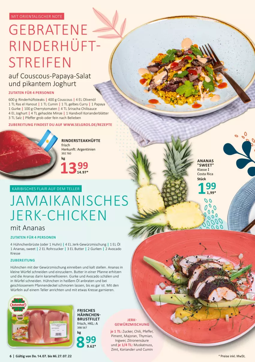 Aktueller Prospekt Selgros - Sommerrezepte - von 14.07 bis 27.07.2022 - strona 6 - produkty: ananas, Anrichte, avocado, braten, brustfilet, butter, cherrytomaten, chili, couscous, curry, decke, Deckel, eis, elle, filet, garnier, gewürz, Gewürzmischung, gurke, gurken, hüftsteak, hüftsteaks, ingwer, joghur, joghurt, karamell, Koriander, leine, minze, Muskatnuss, nuss, olive, oliven, olivenöl, Papaya, pfanne, pfannen, pfeffer, reis, Ria, rind, rinder, Rindersteak, rohrzucker, salat, salz, sauce, Sriracha, steak, steakhüfte, steaks, teller, Ti, tomate, tomaten, würfel, zitrone, zitronen, zucker