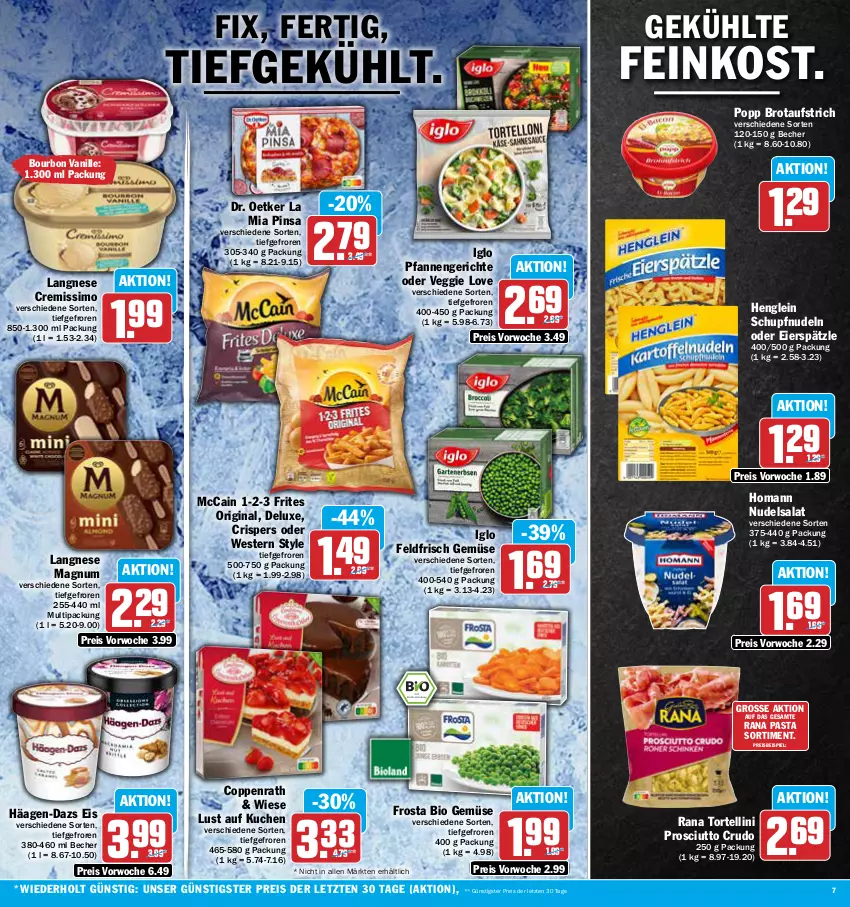 Aktueller Prospekt Aez - Prospekte - von 24.04 bis 29.04.2023 - strona 7 - produkty: aufstrich, Becher, bio, bio gemüse, bourbon, bourbon vanille, brot, brotaufstrich, coppenrath, cremissimo, Dr. Oetker, eier, eierspätzle, eis, feinkost, frosta, gin, häagen-dazs, henglein, homann, iglo, kuchen, langnese, langnese cremissimo, Lust auf Kuchen, magnum, mccain, nudel, nudeln, nudelsalat, pasta, pfanne, pfannen, Popp, prosciutto, prosciutto crudo, Rana, reis, salat, sim, Ti, torte, tortellini, vanille, veggie, Veggie Love, Weste, ZTE