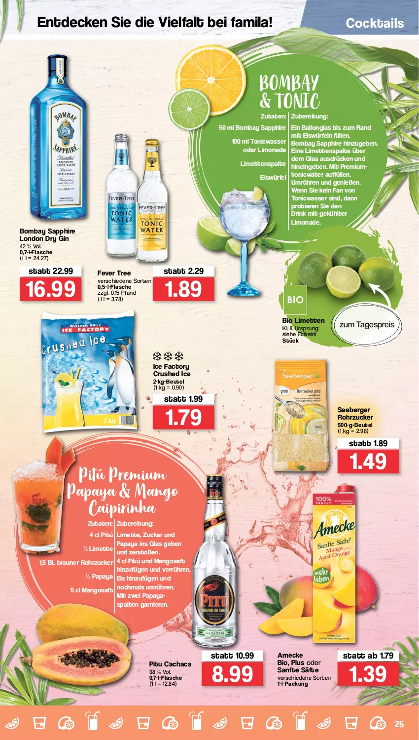 Aktueller Prospekt Famila - Prospekte - von 25.04 bis 30.04.2022 - strona 25 - produkty: amecke, ball, Berger, beutel, bier, Biere, bio, bombay sapphire, braun, Cachaca, caipirinha, cocktail, cocktails, crushed ice, decke, drink, dry gin, eis, eiswürfel, flasche, garnier, gin, limette, limetten, limo, limonade, london dry, london dry gin, mango, mangos, Mett, metten, Papaya, reis, rohrzucker, saft, säfte, sapphire, seeberger, Ti, tonic, wasser, würfel, zucker