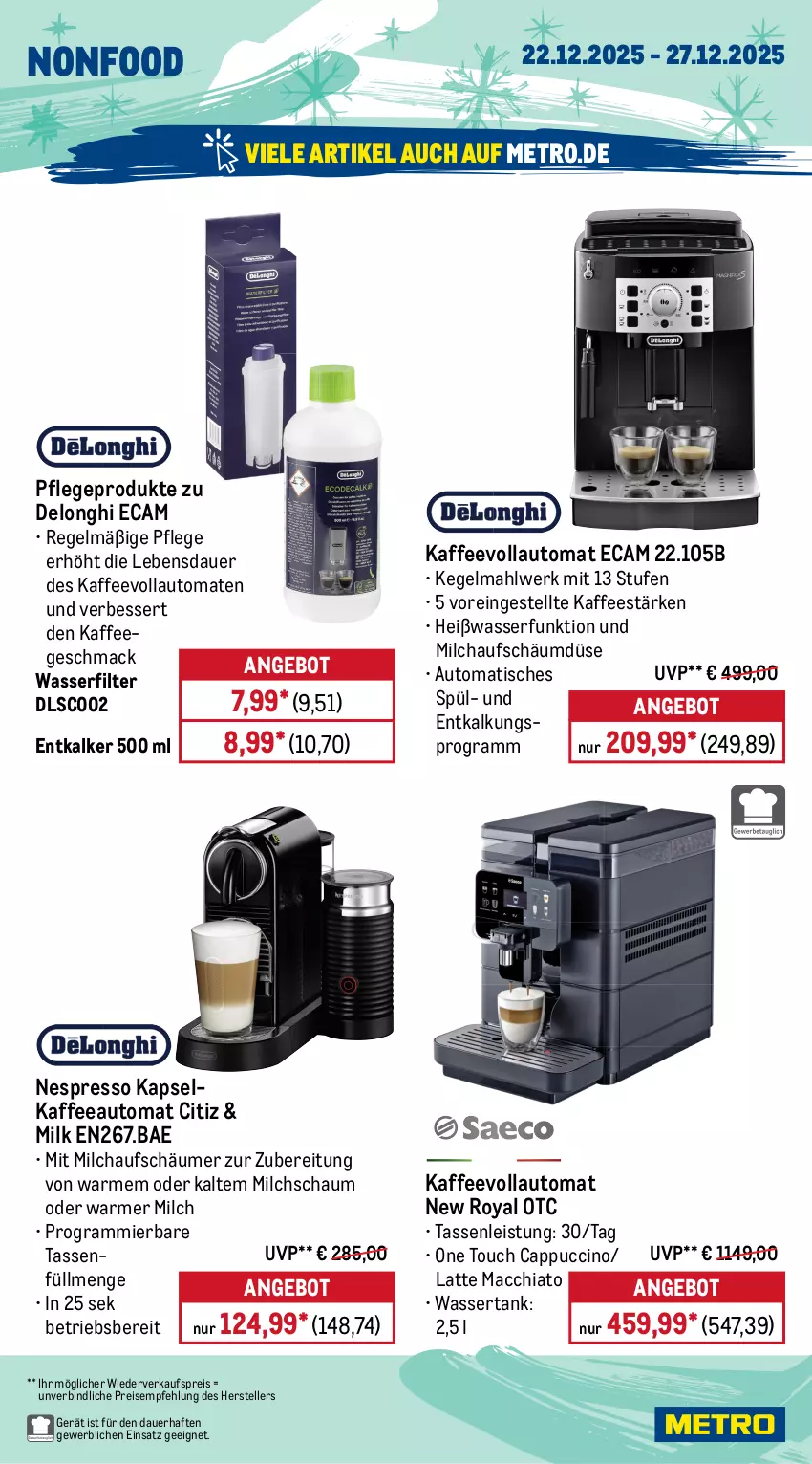 Aktueller Prospekt Metro - Wochen-Angebote - von 22.12 bis 27.12.2025 - strona 23 - produkty: ACC, angebot, auer, auto, Brei, Cap, cappuccino, chia, cin, delonghi, edelstahl, eis, elle, entkalker, espresso, fleisch, garraum, gin, kaffee, kaffeeautomat, kaffeevollautomat, kaffeevollautomaten, KitchenAid, küche, Küchen, küchenmaschine, latte, latte macchiato, lebensmittel, mac, macchiato, Metro, mikrowelle, milch, milchaufschäumer, nespresso, reis, Rollenbox, rwe, sauce, saucen, schüssel, senf, suppe, suppen, tasse, teller, Ti, timer, tisch, tomate, tomaten, Vakuumierer, vollautomaten, wasser, wasserfilter, wassertank