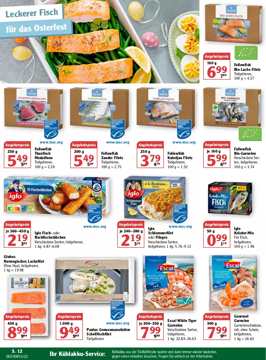 Aktueller Prospekt Globus - Prospekte - von 28.03 bis 02.04.2022 - strona 12 - produkty: akku, angebot, angebotspreis, backfisch, bio, eis, escal, Faktu, filegro, filet, filets, fisch, fischstäbchen, followfish, garnelen, iglo, kräuter, kühlakku, lachs, lachsfilet, medaillons, nuss, reis, rwe, Schal, Schale, schlemmerfilet, thunfisch, Ti, Zander