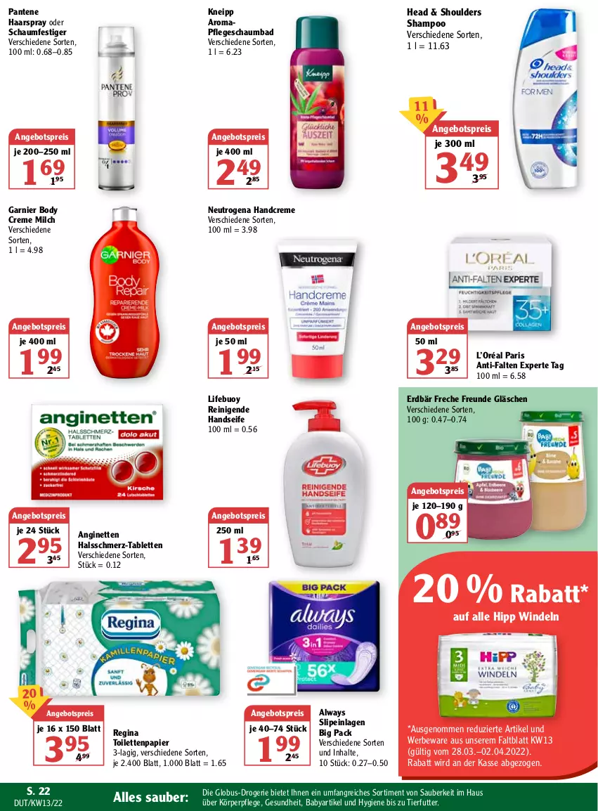 Aktueller Prospekt Globus - Prospekte - von 28.03 bis 02.04.2022 - strona 22 - produkty: Alwa, Always, angebot, angebotspreis, anti-falten experte, Bad, body, creme, eis, Erdbär, freche freunde, garnier, Gesundheit, gin, haarspray, handcreme, Handseife, hipp, kneipp, körperpflege, milch, neutrogena, oder schaumfestiger, pantene, papier, reis, schaumbad, schaumfestiger, Seife, shampoo, slip, slipeinlagen, tablet, tablett, Tablette, Ti, toilettenpapier, windeln