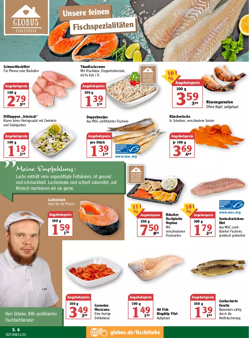 Aktueller Prospekt Globus - Prospekte - von 28.03 bis 02.04.2022 - strona 6 - produkty: angebot, angebotspreis, backofen, creme, doppelrahmstufe, eis, elle, filet, fisch, fische, Fischer, Fischspezialitäten, fischtheke, forelle, frischkäse, garnelen, gurke, gurken, hering, Herings, HP, Käse, lachs, latte, mac, matjes, mit zwiebeln, Ofen, pfanne, Räucherlachs, reis, rel, riesengarnelen, ring, saft, salat, Salatgurke, salatgurken, Schere, Spezi, steak, steaks, thunfisch, Ti, tisch, zwiebel, zwiebeln