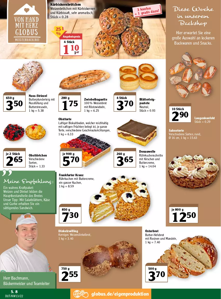 Aktueller Prospekt Globus - Prospekte - von 28.03 bis 02.04.2022 - strona 8 - produkty: angebot, angebotspreis, backwaren, baguette, blätterteig, brot, brötchen, butter, creme, Dinkelbrot, eis, elle, frankfurter, früchte, früchten, gurke, Hefe, Käse, kirsch, kirsche, kirschen, kraft, Kranz, kuchen, Kuchenschnitte, Kürbis, Kürbiskernbrötchen, kürbiskerne, mac, mandel, mandeln, Meister, mit röstzwiebeln, nuss, obst, pastete, Plunder, reis, röstzwiebeln, saft, sahne, salat, sandwich, snack, snacks, Ti, tisch, Törtchen, torte, Weizenbrot, weizenbrötchen, zwiebel, zwiebeln