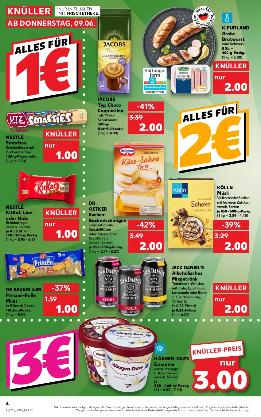 Aktueller Prospekt Kaufland - von 09.06 bis 15.06.2022 - strona 4 - produkty: alkohol, angebot, backmischung, Backmischungen, beutel, bratwurst, Cap, cappuccino, cin, cola, creme, de beukelaer, Dr. Oetker, eis, eiscreme, getränk, grobe bratwurst, häagen-dazs, hafer, haferflocken, jack daniel, jack daniel's, jacobs, Käse, käsekuchen, kitkat, kölln, korn, kuchen, lemonade, linsen, lion, milka, Mixgetränk, müsli, nestlé, purland, riegel, schoko, Schokolinsen, schokoriegel, schwein, sim, smarties, snack, Spezi, Ti, wein, whiskey, wurst, ZTE, zucker