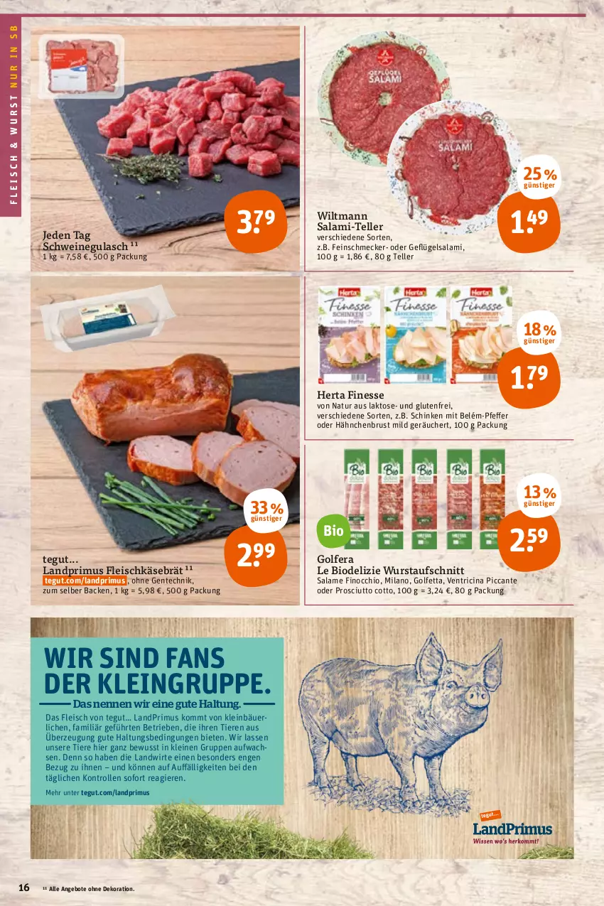 Aktueller Prospekt Tegut - Angebote der Woche - von 31.01 bis 05.02.2022 - strona 18 - produkty: angebot, angebote, aufschnitt, bio, cin, dekoration, eis, elle, ente, feinschmecker, finesse, fleisch, fleischkäse, Geflügel, gulasch, hähnchenbrust, herta, herta finesse, Käse, landprimus, leine, natur, pfeffer, prosciutto, prosciutto cotto, salami, salami-teller, schinken, schwein, schweine, schweinegulasch, teller, Ti, Tiere, wein, weine, wiltmann, wurst