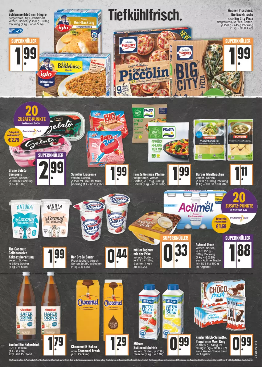 Aktueller Prospekt E Center - Angebote der Woche - von 13.06 bis 18.06.2022 - strona 13 - produkty: actimel, actimel drink, angebot, Becher, bier, bio, bruno gelato, choco fresh, creme, drink, eis, eiscreme, ente, filegro, filet, flasche, frosta, frucht, fruchtjoghurt, hafer, Haferdrink, iglo, joghur, joghurt, Kinder, Kinder Choco fresh, maultaschen, milch, milch-schnitte, milram, pfanne, piccolinis, pizza, schlemmerfilet, schoko, Schöller, Tasche, taschen, tee, Ti, wagner, wok