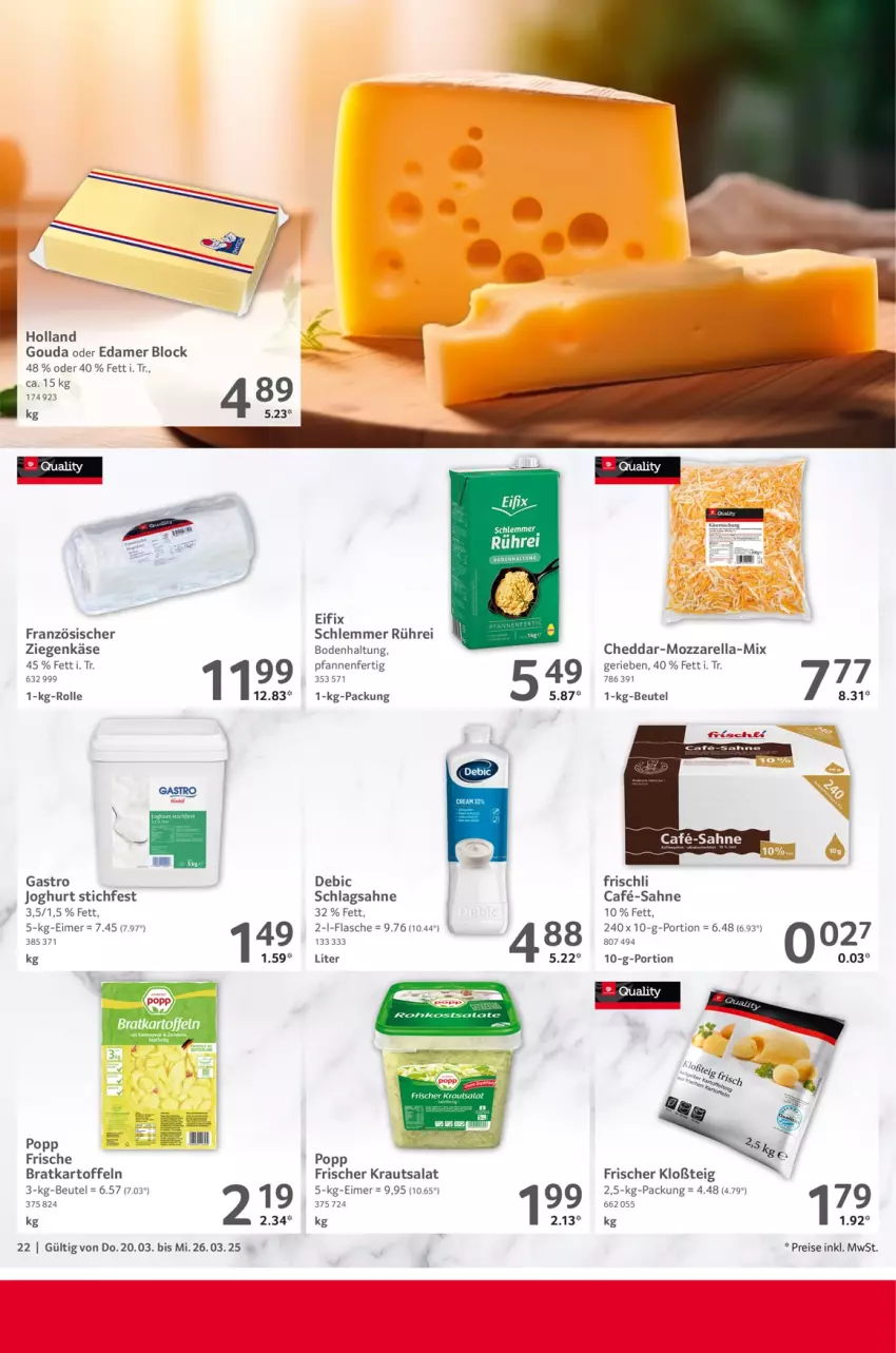 Aktueller Prospekt Selgros - Food - von 20.03 bis 26.03.2025 - strona 22 - produkty: beutel, cheddar, edamer, eimer, eis, flasche, frischli, gouda, joghur, joghurt, kartoffel, kartoffeln, Käse, Kraut, krautsalat, mozzarella, pfanne, pfannen, Popp, reis, rel, sahne, salat, schlagsahne, Ti, tisch, ziegenkäse