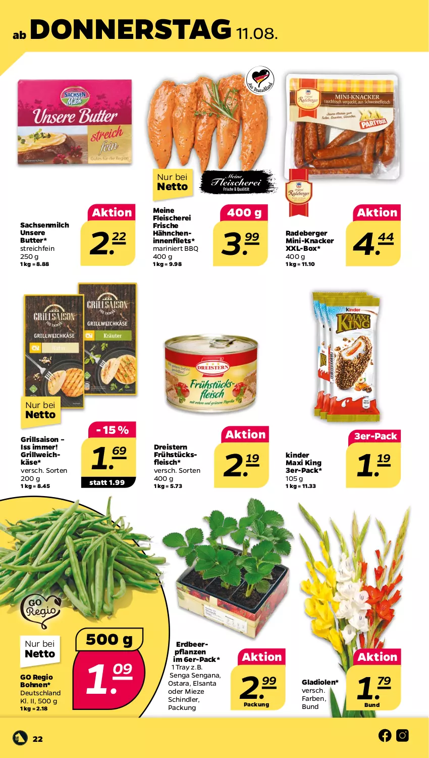 Aktueller Prospekt Netto - Woche 32 - von 08.08 bis 13.08.2022 - strona 22 - produkty: Berger, bohne, bohnen, butter, dreistern, eis, Erdbeerpflanze, filet, filets, fleisch, Fleischerei, Frische Hähnchen, frühstücksfleisch, Gladiolen, grill, Käse, Kinder, Kinder Maxi, kinder maxi king, knacker, milch, pflanze, pflanzen, radeberger, reis, sac, Schere, Ti, weichkäse