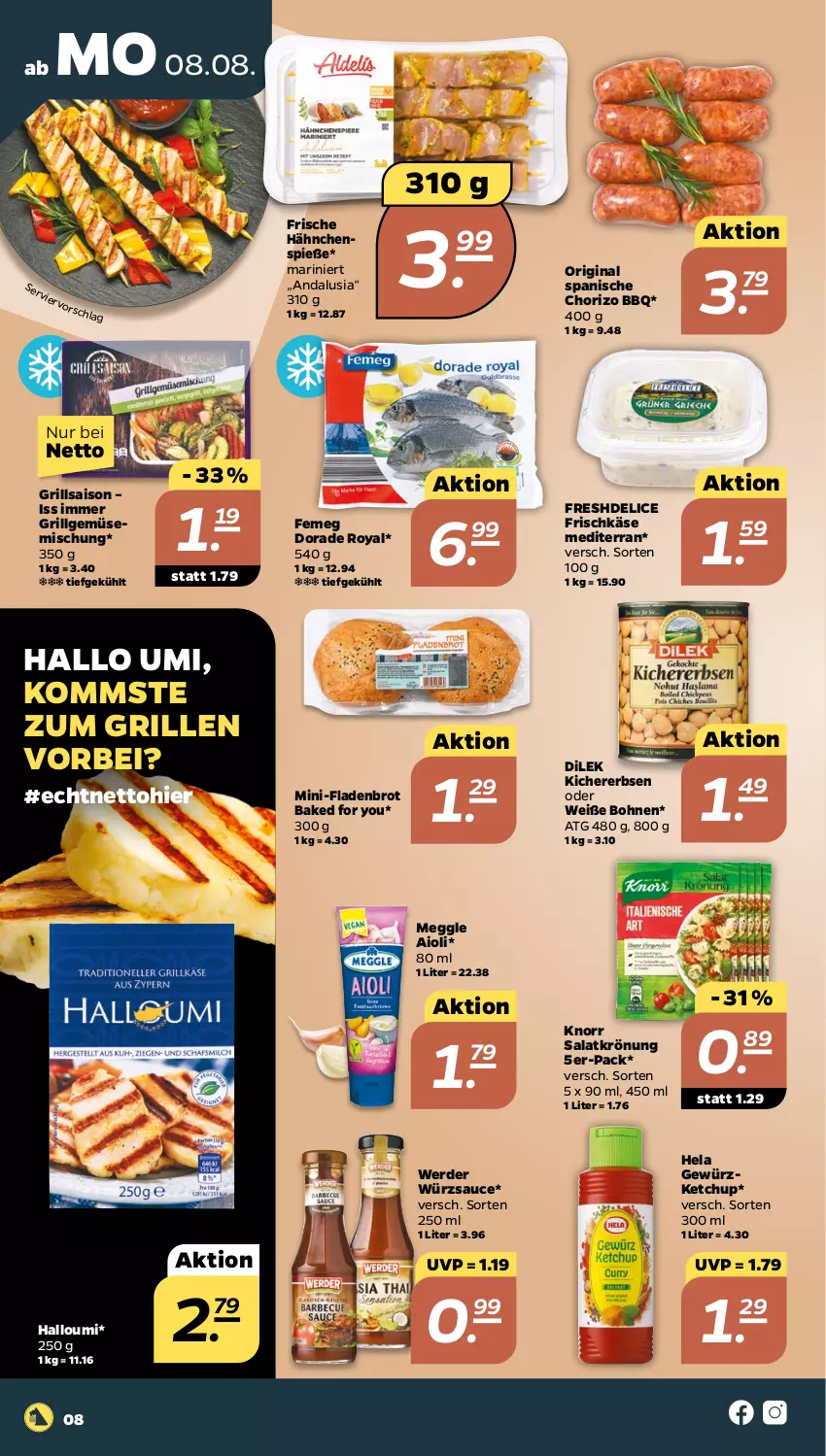 Aktueller Prospekt Netto - Woche 32 - von 08.08 bis 13.08.2022 - strona 8 - produkty: aioli, bohne, bohnen, brot, chorizo, delice, Dorade, dorade royal, erbsen, erde, femeg, Fladenbrot, Frische Hähnchen, frischkäse, gewürz, gewürzketchup, gin, grill, Halloumi, Hela, Käse, ketchup, kichererbsen, knorr, LG, meggle, salat, salatkrönung, sauce, Ti, Weiße Bohnen, würzsauce, Yo