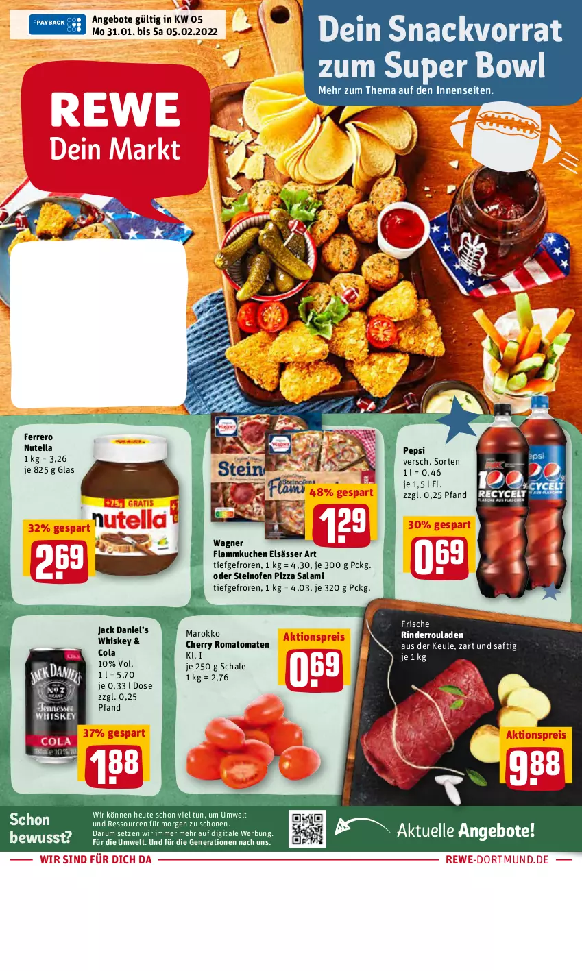 Aktueller Prospekt Rewe - Diese Woche im Angebot! - von 31.01 bis 05.02.2022 - strona 1 - produkty: aktionspreis, angebot, angebote, cola, eis, elle, elsässer art, ferrero, flammkuchen, Heu, jack daniel, Jack Daniel’s, kuchen, lamm, nutella, Ofen, pepsi, pizza, reis, rind, rinder, Rinderroulade, rinderrouladen, Romatomaten, rouladen, rum, saft, salami, Schal, Schale, snack, steinofen, steinofen pizza, Ti, tomate, tomaten, wagner, whiskey