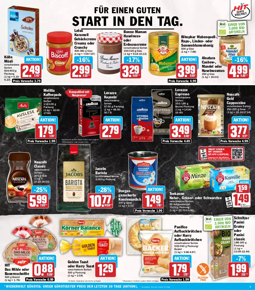 Aktueller Prospekt Hit - Wochenprospekt - von 28.10 bis 02.11.2024 - strona 3 - produkty: auer, Bau, Bauer, beutel, bihophar, bio, blume, blumen, bonne maman, brötchen, Cap, cappuccino, Cashew, cin, coupon, coupons, creme, dovgan, eis, erdnuss, espresso, golden toast, haselnuss, honig, jacobs, kaffee, kaffeepads, karamell, kölln, kondensmilch, lavazza, mam, mandel, melitta, milch, müsli, natur, natura, Nescafé, nescafé gold, nespresso, nuss, reis, ritter, sonnenblume, sonnenblumen, tee, teekanne, Ti, toast, ZTE, zucker