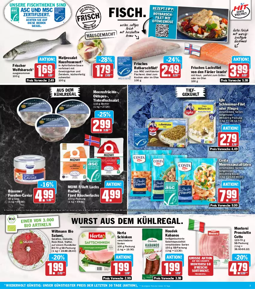 Aktueller Prospekt Hit - Wochenprospekt - von 28.10 bis 02.11.2024 - strona 7 - produkty: apfel, aqua, aus dem kühlregal, Becher, beutel, bio, Caviar, ciabatta, eis, elle, filegro, filet, fisch, fische, Fischer, fischtheke, fleisch, forelle, frischfisch, früchte, gewürz, Gewürzgurke, gewürzgurken, grill, gurke, gurken, herta, houdek, iglo, kabanos, küche, Küchen, kühlregal, lachs, lachsfilet, mac, matjes, meeresfrüchte, montorsi, Ofen, prosciutto, prosciutto cotto, Räucherlachs, regal, reis, rel, rind, Rotbarsch, rotbarschfilet, saft, sahne, salami, salat, sauce, Schere, schinken, schlemmer-filet, Spezi, teller, Ti, Trüffel, wiltmann, wolfsbarsch, wurst, ZTE, zwiebel, zwiebeln