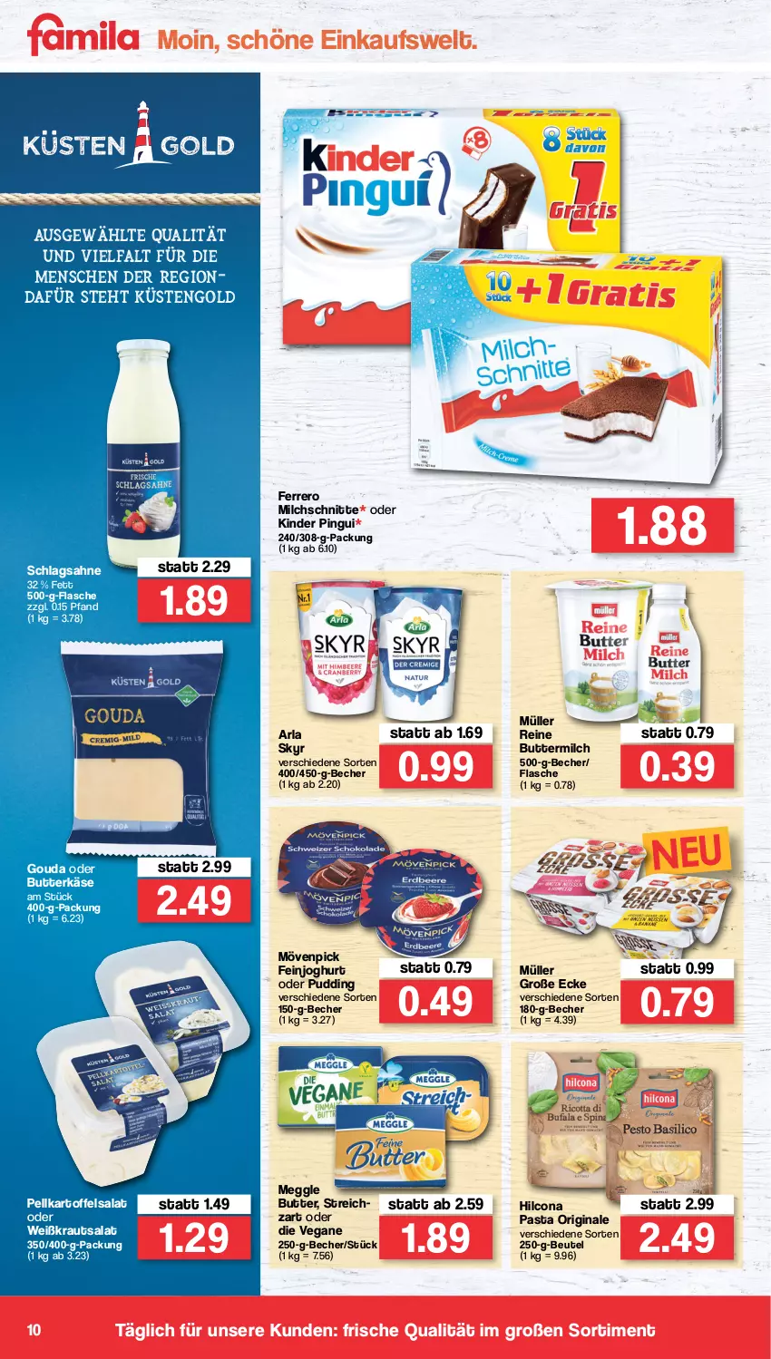 Aktueller Prospekt Famila - Prospekte - von 19.04 bis 23.04.2022 - strona 10 - produkty: arla, arla skyr, Becher, beutel, butter, butterkäse, buttermilch, feinjoghurt, ferrero, flasche, gin, gouda, hilcona, joghur, joghurt, kartoffel, kartoffelsalat, Käse, Kinder, kinder pingui, Kraut, krautsalat, küstengold, meggle, milch, Milchschnitte, mövenpick, Müller, pasta, pingui, pudding, reine buttermilch, sahne, salat, schlagsahne, Skyr, Streichzart, Ti