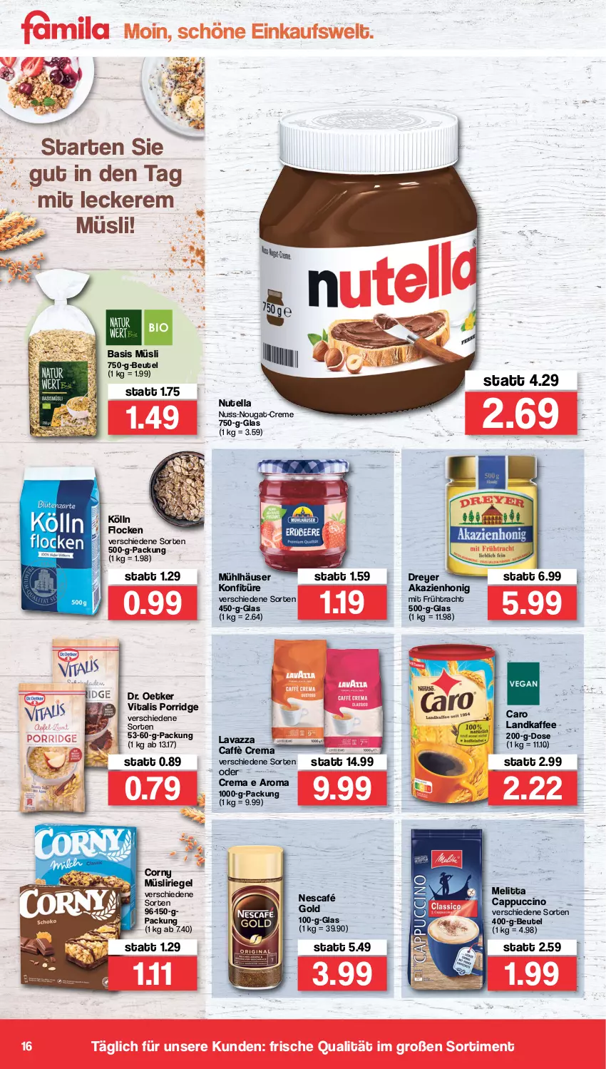 Aktueller Prospekt Famila - Prospekte - von 19.04 bis 23.04.2022 - strona 16 - produkty: basis müsli, beutel, caffè crema, Cap, cappuccino, cin, corny, creme, Dr. Oetker, honig, kaffee, kölln, konfitüre, lavazza, melitta, mühlhäuser, müsli, Müsliriegel, ndk, Nescafé, nescafé gold, nuss, nuss-nougat-creme, nutella, porridge, riegel, Ti, vita, vitalis