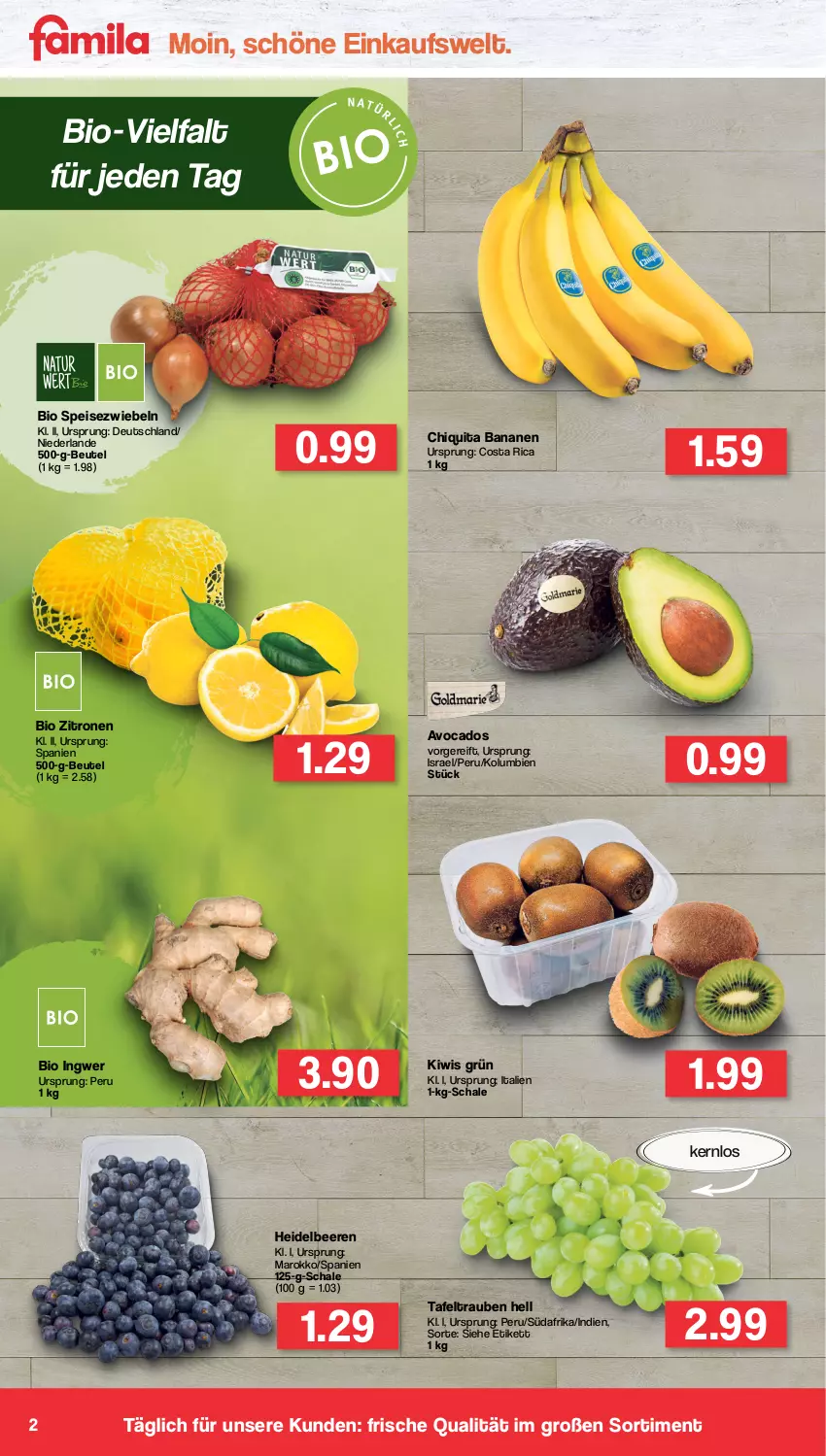 Aktueller Prospekt Famila - Prospekte - von 19.04 bis 23.04.2022 - strona 2 - produkty: avocado, avocados, banane, bananen, beere, beeren, beutel, bio, chiquita, eis, heidelbeere, heidelbeeren, ingwer, kiwi, Schal, Schale, Speisezwiebeln, tafeltrauben, Ti, trauben, zitrone, zitronen, zwiebel, zwiebeln