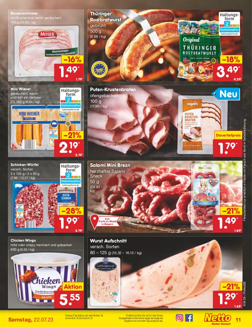 Aktueller Prospekt Netto Marken-Discount - Filial-Angebote - von 17.07 bis 22.07.2023 - strona 11 - produkty: angebot, auer, aufschnitt, Bau, Bauer, Bauernschinken, bestpreis, braten, bratwurst, buch, chicken wings, dauertiefpreis, eis, fleisch, geback, Holz, krustenbraten, nuss, Ofen, pute, reis, ring, rostbratwurst, salami, schinken, Schinken-Würfel, snack, thüringer rostbratwurst, Ti, tiefpreis, wiener, würfel, wurst, wurst in selbstbedienung, ZTE