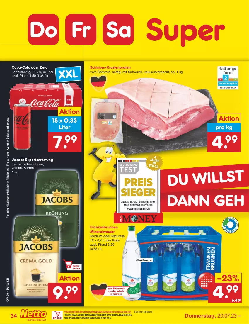 Aktueller Prospekt Netto Marken-Discount - Filial-Angebote - von 17.07 bis 22.07.2023 - strona 34 - produkty: Alwa, bestpreis, bohne, bohnen, braten, brunnen, coca-cola, cola, eis, elle, flasche, fleisch, glasflasche, jacobs, kaffee, kaffeebohnen, krustenbraten, mineralwasser, Mineralwasser Medium, natur, ndk, reis, rel, saft, schinken, schwein, Ti, wasser, wein, wurst, wurst in selbstbedienung