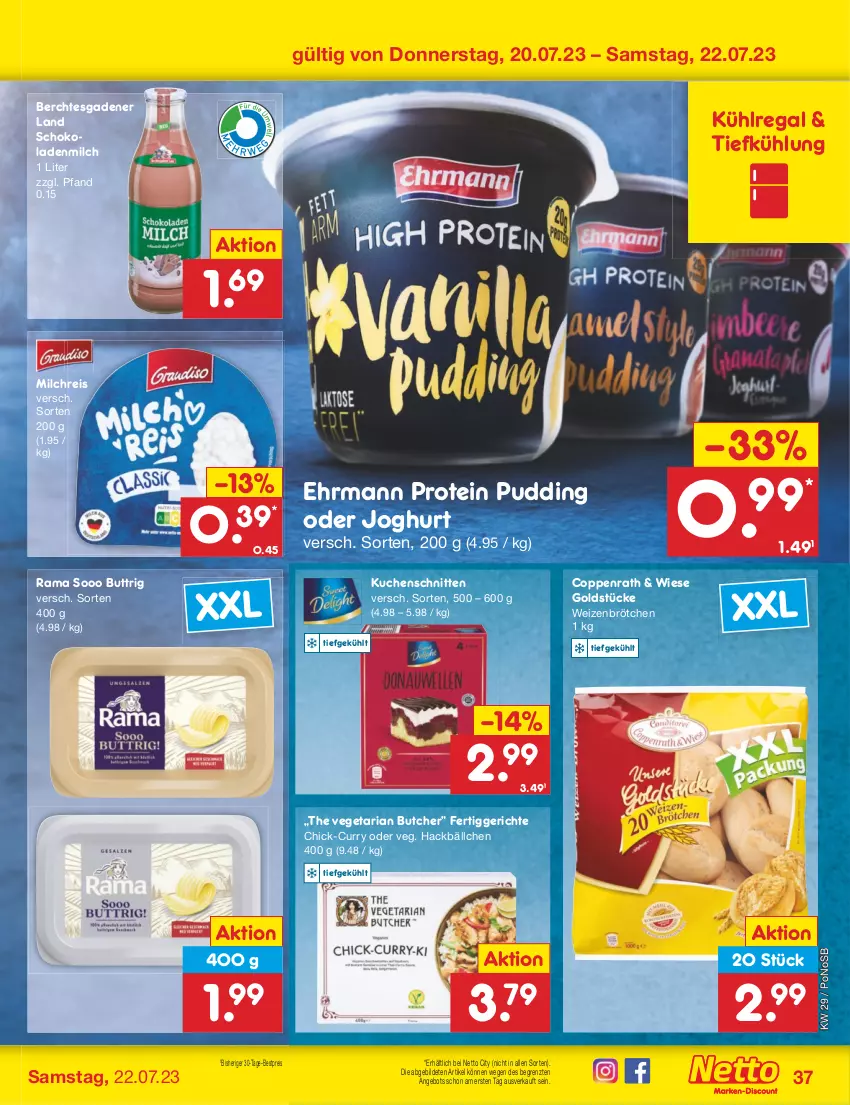 Aktueller Prospekt Netto Marken-Discount - Filial-Angebote - von 17.07 bis 22.07.2023 - strona 37 - produkty: angebot, bestpreis, brötchen, coppenrath, curry, ehrmann, eis, fertiggericht, fertiggerichte, Goldstücke, joghur, joghurt, kuchen, Kuchenschnitte, kühlregal, milch, milchreis, pudding, rama, regal, reis, Ria, schnitten, schoko, schokolade, schokoladen, The Vegetarian Butcher, Ti, Vegeta, weizenbrötchen, ZTE