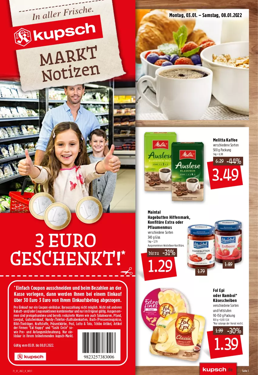 Aktueller Prospekt Kupsch - Angebote der Woche - von 03.01 bis 08.01.2022 - strona 1 - produkty: arla, Becher, bio, bresso, buch, coupon, eis, erde, fol epi, frischkäse, frischkäsezubereitung, gin, guthabenkarte, gutschein, Handy, jacobs, jacobs tassimo, Kærgården, kaffee, Käse, käsescheiben, konfitüre, konfitüre extra, kraft, melitta, milch, pflaume, pflaumen, pflaumenmus, reis, salz, sim, Sushi, tassimo, Tchibo, telefon, Ti