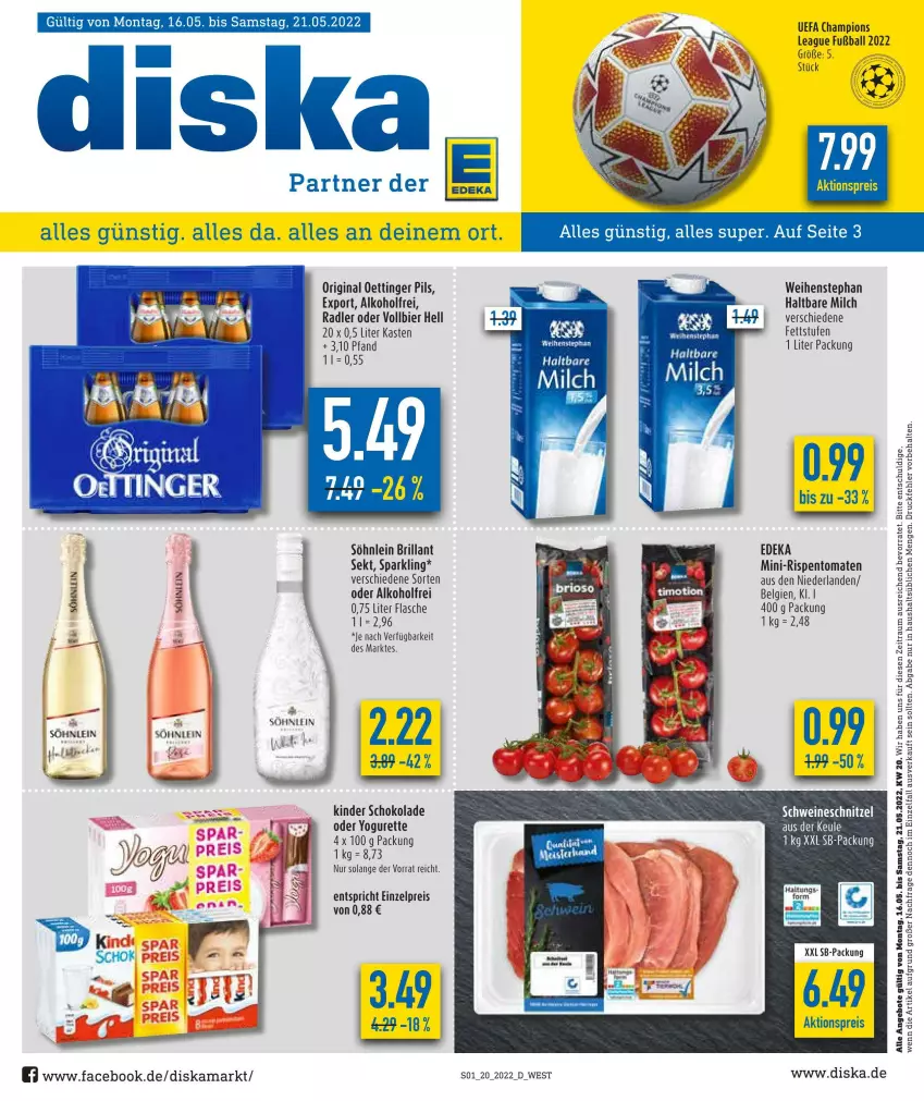 Aktueller Prospekt Diska - Prospekte - von 16.05 bis 21.05.2022 - strona 1 - produkty: aktionspreis, alkohol, angebot, angebote, ball, bier, champion, deka, eis, flasche, Fußball, gin, haltbare milch, Kinder, kinder schokolade, LG, milch, mini-rispentomaten, oder yogurette, oettinger, pils, radler, reis, rispentomaten, schoko, schokolade, sekt, söhnlein, söhnlein brillant, Ti, tomate, tomaten, weihenstephan, Yo, yogurette