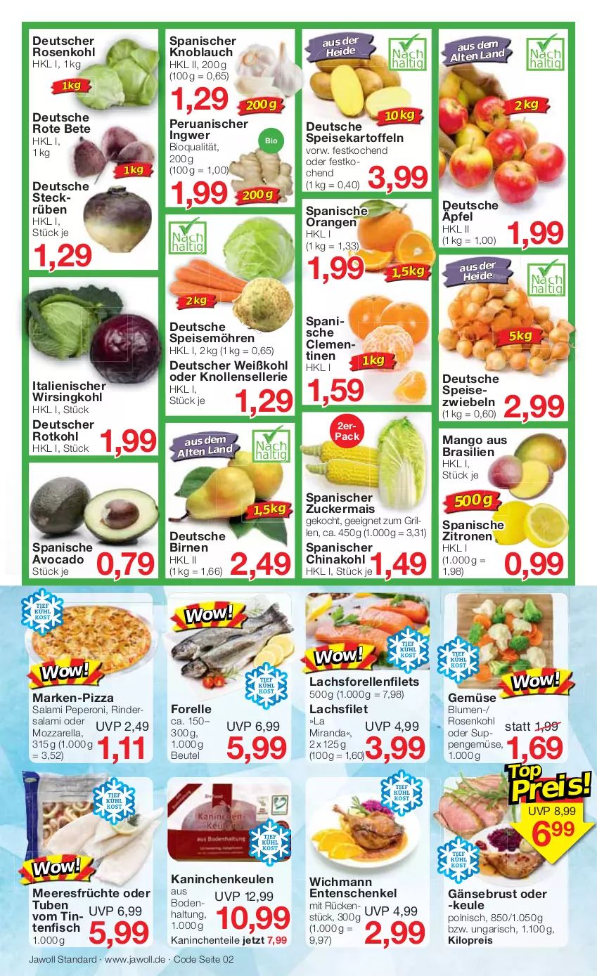 Aktueller Prospekt Jawoll - Prospekte - von 30.01 bis 05.02.2022 - strona 2 - produkty: avocado, beutel, bio, Birnen, blume, blumen, clementinen, eis, elle, ente, Entenschenkel, filet, filets, fisch, forelle, früchte, Gänsebrust, grill, henkel, ingwer, Kaninchenkeule, kartoffel, kartoffeln, knoblauch, lachs, lachsfilet, mais, mango, meeresfrüchte, möhren, mozzarella, orange, orangen, peperoni, Peroni, pizza, reis, rel, rind, rinder, Rindersalami, rosen, Rosenkohl, rote bete, rotkohl, salami, schenkel, speisekartoffeln, speisemöhren, Speisezwiebeln, Ti, Weißkohl, Wirsing, Wirsingkohl, zitrone, zitronen, zucker, zuckermais, zwiebel, zwiebeln