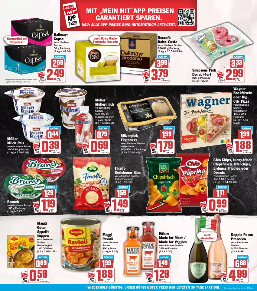 Aktueller Prospekt Hit - Wochenprospekt - von 30.06 bis 05.07.2025 - strona 18 - produkty: alkohol, auto, Becher, beutel, Cap, chio chips, chips, chipsfrisch, dallmayr, dallmayr capsa, dolce gusto, Donut, donuts, doppio passo, ecco, eis, erdnuss, espresso, finello, flasche, flippies, funny-frisch, Käse, Kühne, maggi, milch, mövenpick, mövenpick eis, Müller, müllermilch, Nescafé, nespresso, nuss, Ofen, passo, pizza, prosecco, ravioli, reis, ritter, sim, starbucks, suppe, suppen, Ti, tisch, veggie, wagner, ZTE