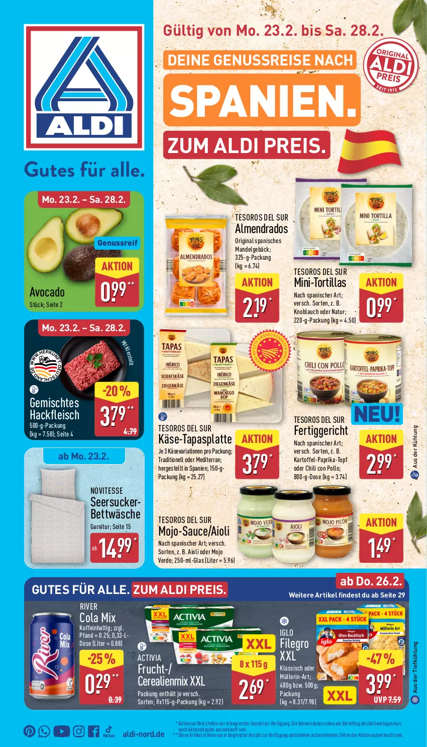 Aktueller Prospekt Aldi Nord - Von Montag - von 23.02 bis 28.02.2026 - strona 1 - produkty: activia, aioli, aldi, aus der tiefkühlung, avocado, bett, bettwäsche, cerealien, chili, cola, eis, erde, fertiggericht, filegro, fleisch, frucht, garnitur, gin, hackfleisch, iglo, kartoffel, Käse, knoblauch, latte, LG, mandel, Müller, natur, nuss, paprika, reis, Ria, sauce, seersucker, Tapas, Ti, topf, tortilla, tortillas, ZTE