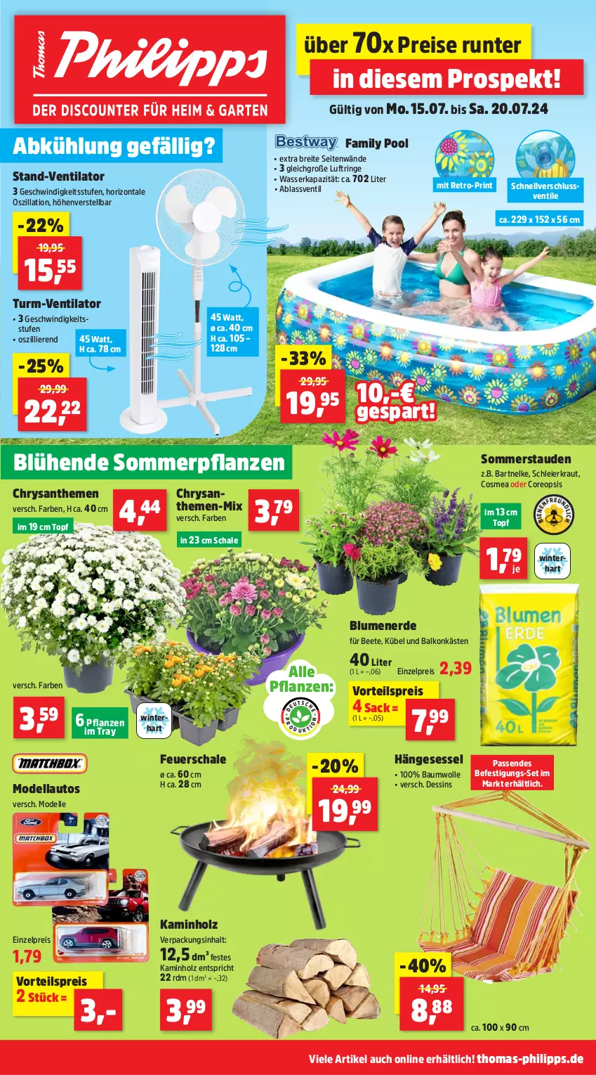 Aktueller Prospekt Thomas Philipps - von 15.07 bis 20.07.2024 - strona 1 - produkty: auto, Bau, baumwolle, blume, blumen, blumenerde, Brei, chrysanthemen, cosmea, dell, eier, eis, elle, erde, family pool, feuerschale, hängesessel, Holz, Kamin, Kaminholz, Kraut, Mode, Modellauto, oreo, pflanze, pflanzen, pool, reis, ring, sac, Schal, Schale, sessel, stauden, Ti, topf, ventilator, vorteilspreis, wasser, wolle