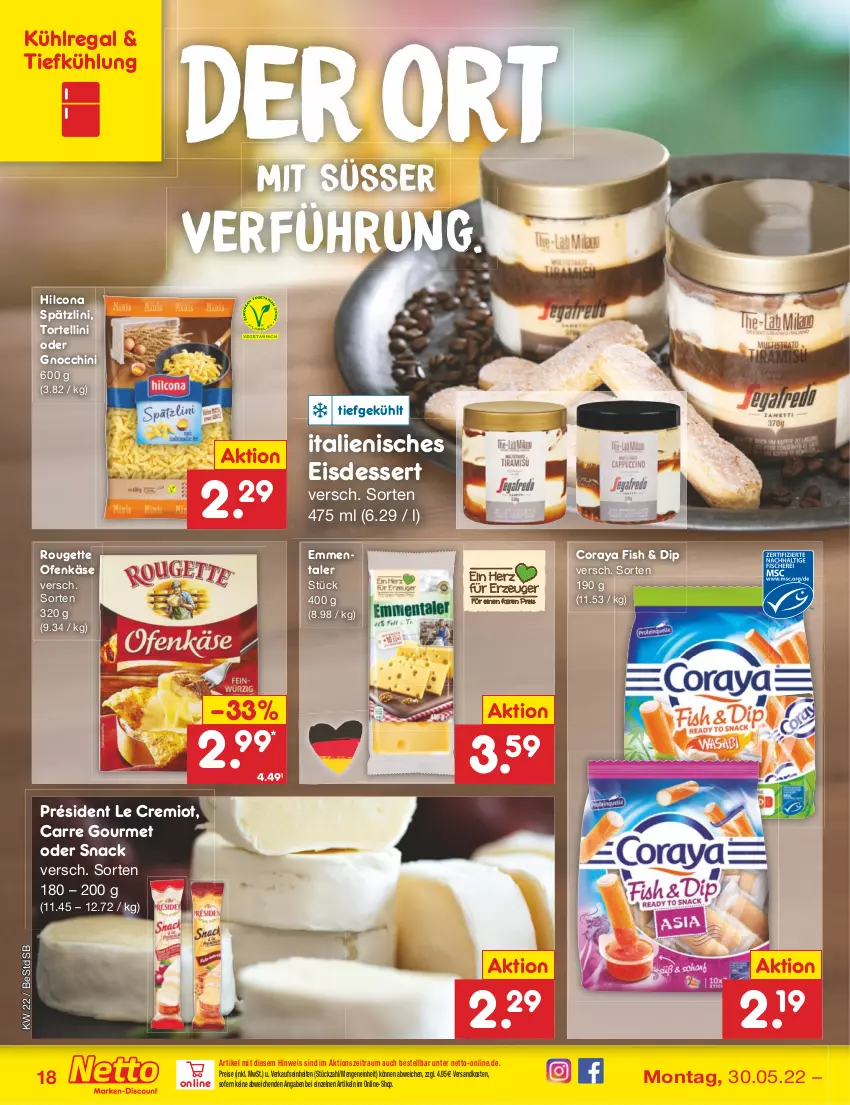 Aktueller Prospekt Netto Marken-Discount - Filial-Angebote - von 30.05 bis 04.06.2022 - strona 18 - produkty: dessert, dip, eis, emmentaler, gnocchi, hilcona, Käse, kühlregal, ndk, Ofen, Ofenkäse, regal, reis, rouge, rougette, snack, Ti, torte, tortellini