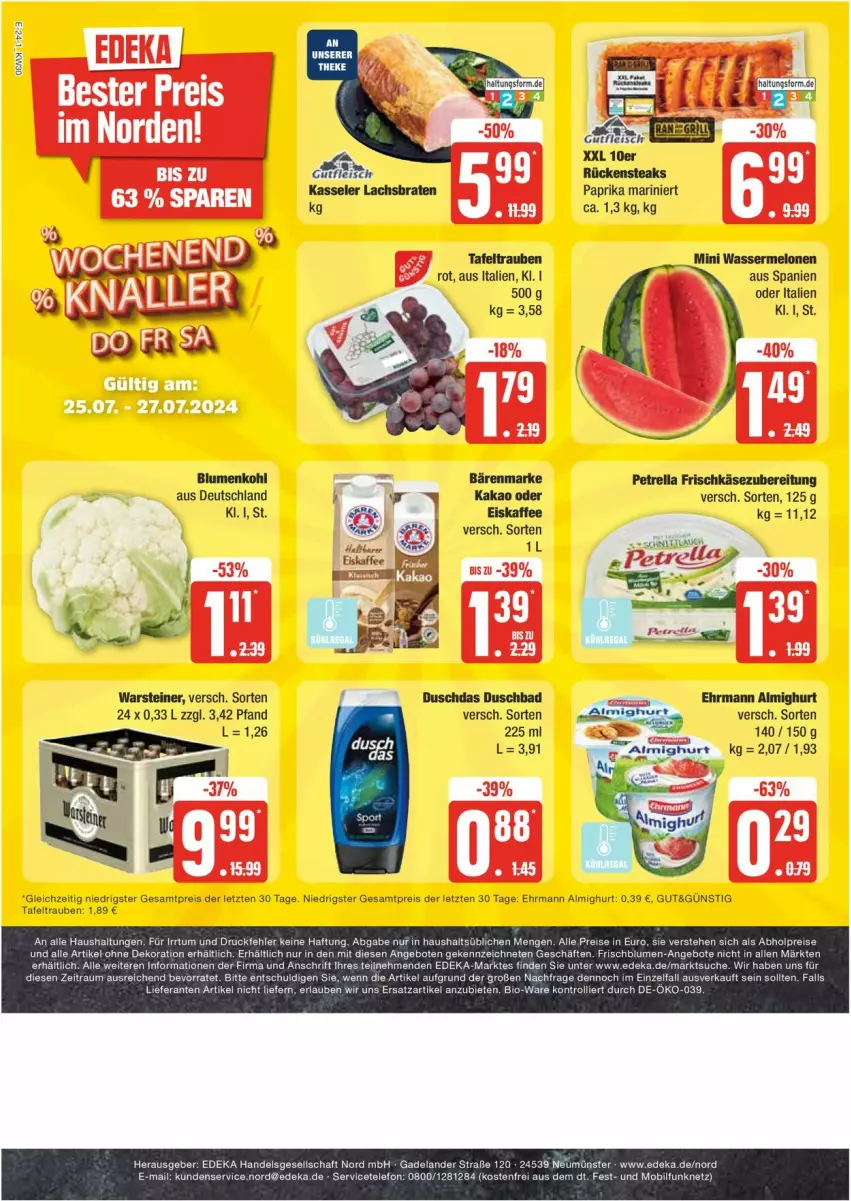 Aktueller Prospekt Edeka - Prospekte - von 22.07 bis 27.07.2024 - strona 24 - produkty: abholpreise, alle artikel ohne dekoration, almighur, almighurt, Bad, bärenmarke, bio, blume, blumen, blumenkohl, braten, deka, dekoration, duschbad, duschdas, ehrmann, ehrmann almighurt, eis, eiskaffee, Elan, frischkäse, frischkäsezubereitung, kaffee, kakao, Käse, kasseler, lachs, Lachsbraten, melone, melonen, mini wassermelonen, paprika, petrella, reis, rel, Rückensteak, rückensteaks, steak, steaks, steiner, tafeltrauben, telefon, Ti, trauben, trolli, warsteiner, wasser, wassermelone, wassermelonen, ZTE