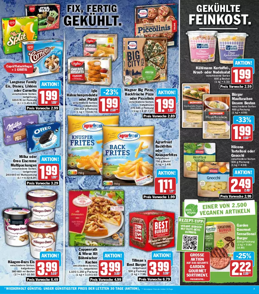 Aktueller Prospekt Hit - Prospekte - von 07.06 bis 11.06.2022 - strona 7 - produkty: agrarfrost, aus dem kühlregal, Becher, beutel, burger, Cap, coppenrath, cornetto, creme, disney, eis, eiscreme, feinkost, garden gourmet, gnocchi, häagen-dazs, hilcona, hummus, iglo, kartoffel, Kraut, kuchen, kühlmann, kühlregal, langnese, maultaschen, milka, nudel, nudelsalat, oder piccolinis, oreo, piccolinis, pizza, regal, reis, salat, Tasche, taschen, Ti, torte, tortelloni, wagner, ZTE