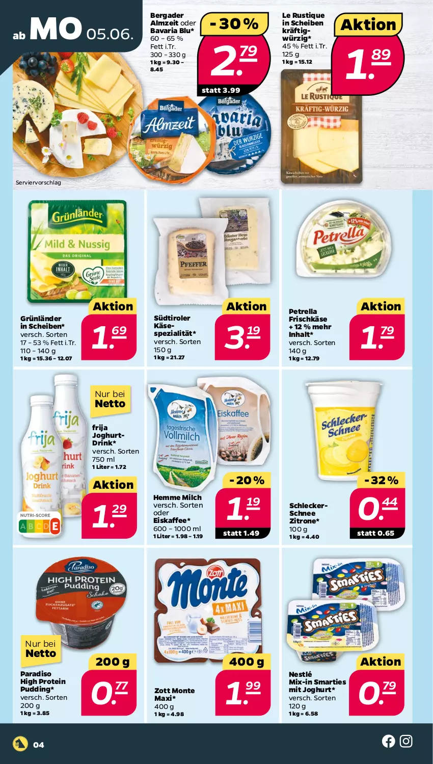 Aktueller Prospekt Netto - Woche 23 - von 05.06 bis 10.06.2023 - strona 4 - produkty: bavaria blu, bergader, drink, eis, eiskaffee, frischkäse, grünländer, joghur, joghurt, Joghurtdrink, kaffee, Käse, Le Rustique, milch, monte, nestlé, petrella, pudding, rel, Ria, smarties, Spezi, südtiroler, Ti, zitrone, zott, Zott Monte